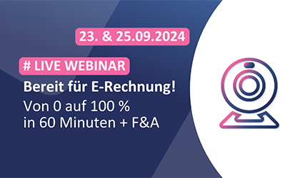 LIVE Webi­nar: Von 0 auf 100% zur E‑Rechnung in 60 Minuten