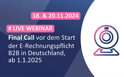 LIVE Webi­nar: Final Call vor dem Start der E‑Rechnungspflicht B2B